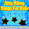 Sing Along Songs for Kids - Traditional Children’s Sing-Alongs - Hits for Kidz