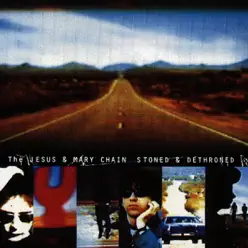 Stoned and Dethroned - The Jesus and Mary Chain