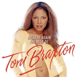 Breathe Again: The Best of Toni Braxton - Toni Braxton