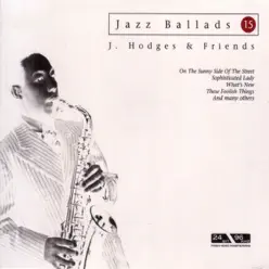 Jazz Ballads: Johnny Hodges and Friends - Johnny Hodges Jazz Ballads: Johnny Hodges and Friends - Johnny Hodges
