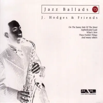 Jazz Ballads: Johnny Hodges and Friends - Johnny Hodges Jazz Ballads: Johnny Hodges and Friends - Johnny Hodges