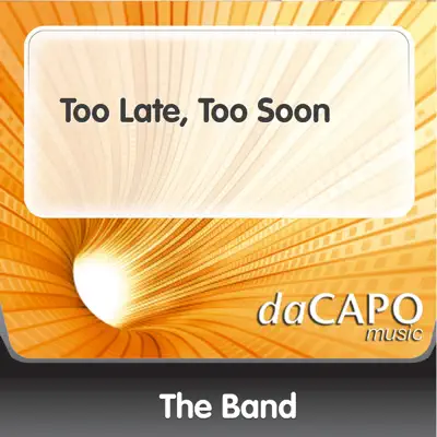Too Late, Too Soon - Single - The Band