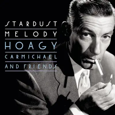 Stardust Melody - Hoagy Carmichael Stardust Melody - Hoagy Carmichael