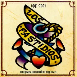 1991-2001 Ten Years Tattooed On My Heart - Los Fastidios