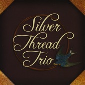 Silver Thread Trio - Who Killed Cock Robin