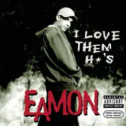 I Love Them H*'s (Remix 3) - Single - Eamon