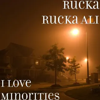 I Love Minorities - Single by Rucka Rucka Ali album reviews, ratings, credits