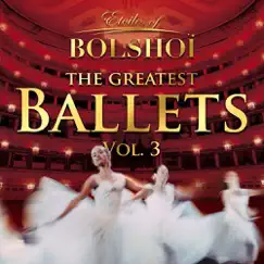 The Greatest Ballets, Vol. 3 by Mariinski Theatre & Orchestra of the Bolshoi Theatre album reviews, ratings, credits