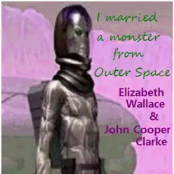I Married a Monster from Outer Space - Single - John Cooper Clarke I Married a Monster from Outer Space - Single - John Cooper Clarke