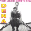 Dena - Your Love Is Here to Stay