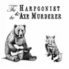 The Harpoonist & the Axe Murderer album lyrics, reviews, download