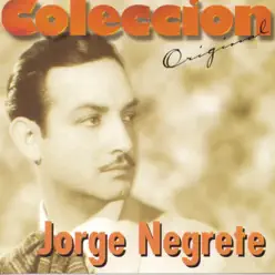 Coleccion Original: Jorge Negrete - Jorge Negrete