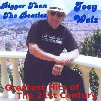 Bigger Than the Beatles / Greatest Hits of the 21st Century - Joey Welz