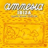 Amnesia Ibiza : Cuarta Sesion Chill Out