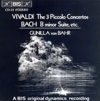 Bach, J.S.: B Minor Suite - Vivaldi: 3 Piccolo Concertos by Gunilla Von Bahr, Zahari Tchavdarov, Paavo Pohjola, Zahari Mirchev, Ulla Vrethammar, Geza Farkas, Eva Nordenfelt, Wille Sundling, Jan-Olav Wedin, Lars-Olof Bergstrom, Sten Westling, Lars Jonsson, Karl-Goran Ehntorp, Stockholm Chamber Ensemble, Claude Genetay & Swedish Chamber Orchestra album reviews, ratings, credits