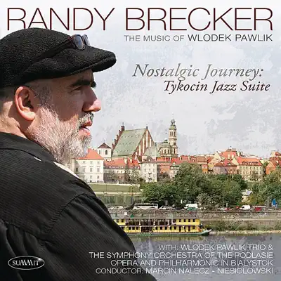 Nostalgic Journey - Tykocin Jazz Suite - Randy Brecker
