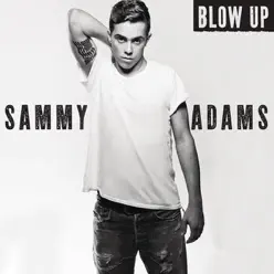 Blow Up - Single - Sammy Adams
