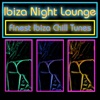 Ibiza Night Lounge - Finest Ibiza Chill Tunes, 2008