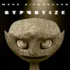 Hypnotize - EP album lyrics, reviews, download