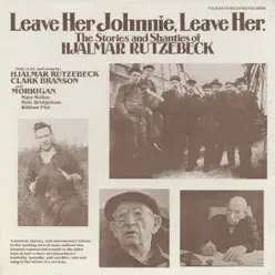 Leave Her Johnny, Leave Her: The Stories and Shanties of Hjalmar Rutzebeck - Morrigan Leave Her Johnny, Leave Her: The Stories and Shanties of Hjalmar Rutzebeck - Morrigan