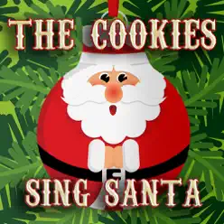 The Cookies Sing Santa - Single - The Cookies The Cookies Sing Santa - Single - The Cookies