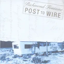 Post to Wire - Richmond Fontaine