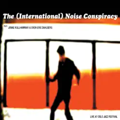 Live At Oslo Jazz Festival - The (International) Noise Conspiracy