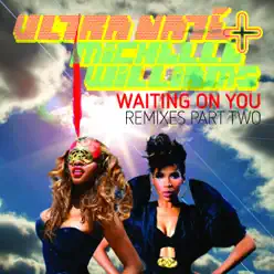 Waiting On You - Remixes Part Two - Michelle Williams Waiting On You - Remixes Part Two - Michelle Williams