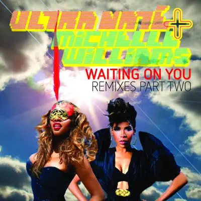 Waiting On You - Remixes Part Two - Michelle Williams Waiting On You - Remixes Part Two - Michelle Williams