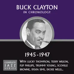 Complete Jazz Series 1945 - 1947 - Buck Clayton Complete Jazz Series 1945 - 1947 - Buck Clayton