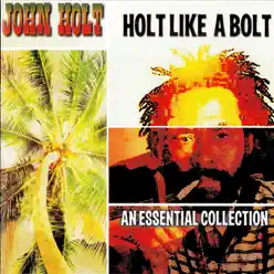 Holt Like a Bolt - John Holt