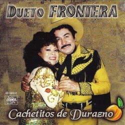 Dueto Frontera - Cachetitos De Durazno