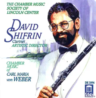 Weber, C.M. Von: Clarinet Music - Opp. 33, 34, 48 by David Shifrin, The Chamber Music Society of Lincoln Center & David Golub album reviews, ratings, credits