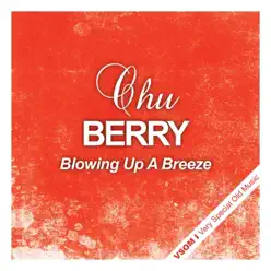 Blowing Up a Breeze - Chu Berry Blowing Up a Breeze - Chu Berry
