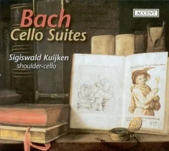 Bach, J.S.: Cello Suites Nos. 1-6, Bwv 1007-1012 by Sigiswald Kuijken album reviews, ratings, credits