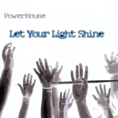 Let Your Light Shine by Powerhouse album reviews, ratings, credits