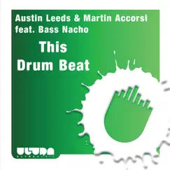 This Drum Beat (feat. Bass Nacho) - Single by Austin Leeds & Martin Accorsi album reviews, ratings, credits