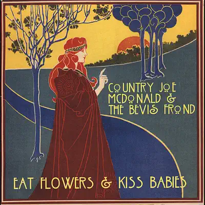 Eat Flowers & Kiss Babies - Country Joe McDonald Eat Flowers & Kiss Babies - Country Joe McDonald