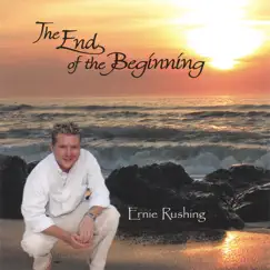The End of the Beginning by Ernie Rushing album reviews, ratings, credits