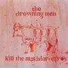 kill the Matador = Ep album lyrics, reviews, download