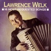 Lawrence Welk: 16 Most Requested Songs