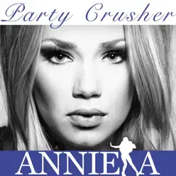 Party Crusher (Remixes) - Anniela Party Crusher (Remixes) - Anniela