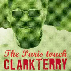 The Paris Touch - Clark Terry The Paris Touch - Clark Terry
