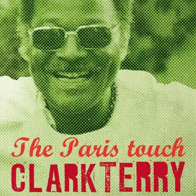 The Paris Touch - Clark Terry The Paris Touch - Clark Terry