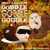 Mikey & Big Bob - Gobble Gobble