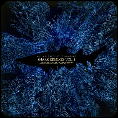 Shark Remixes, Vol. 1: Alfred Brown - EP - My Brightest Diamond