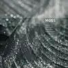 Moss - EP album lyrics, reviews, download