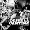 Desde la Cantina (Live At Nuevo León México / 2009), Vol. 1