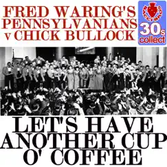 Let's Have Another Cup O' Coffee (Remastered) - Single by Fred Waring & The Pennsylvanians album reviews, ratings, credits