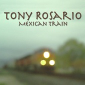 Tony Rosario - Mexican Train